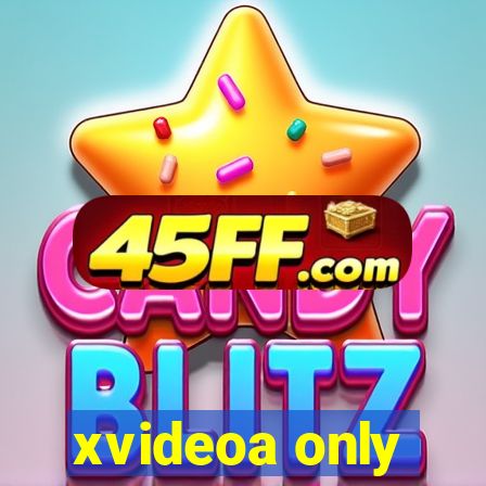 xvideoa only